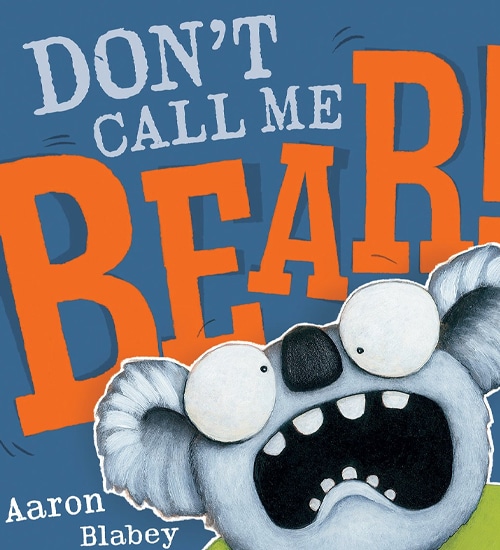 Children's Books - Don’t Call Me Bear by Aaron Blabey