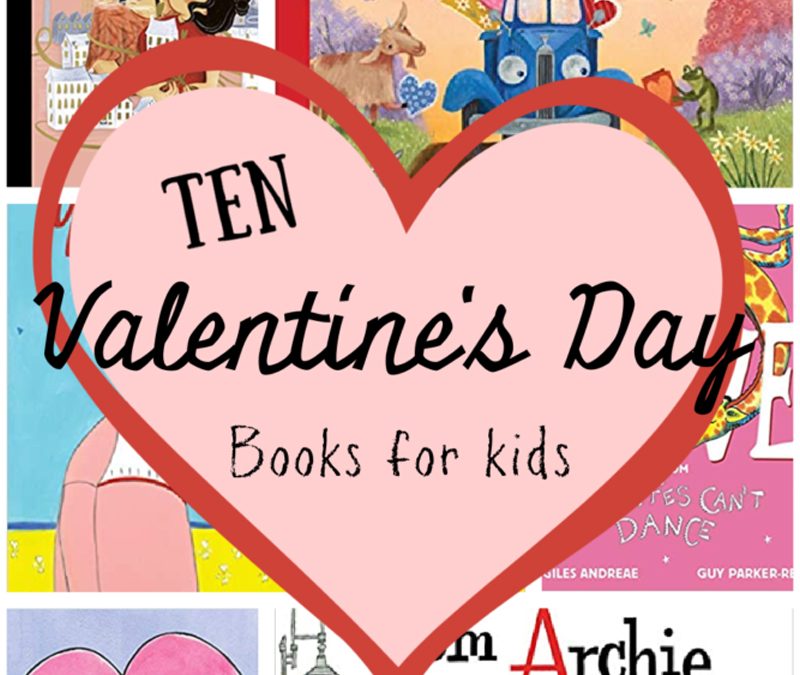 Ten More Valentine’s Day Books for Kids