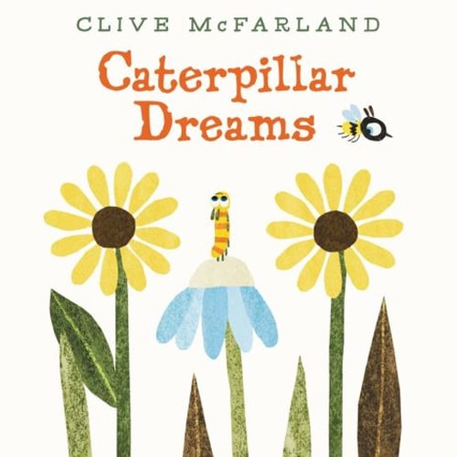 Children's Books - Caterpilliar Dreams by Clive McFarland