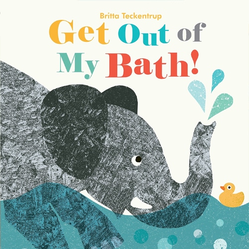 Children's Books - Get Out of My Bath by Britta Teckentrup