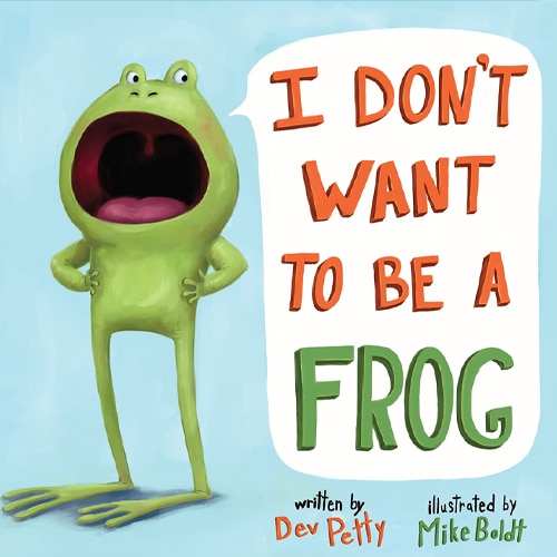 Children's Books - I Don't Want To Be a Frog by Dev Petty