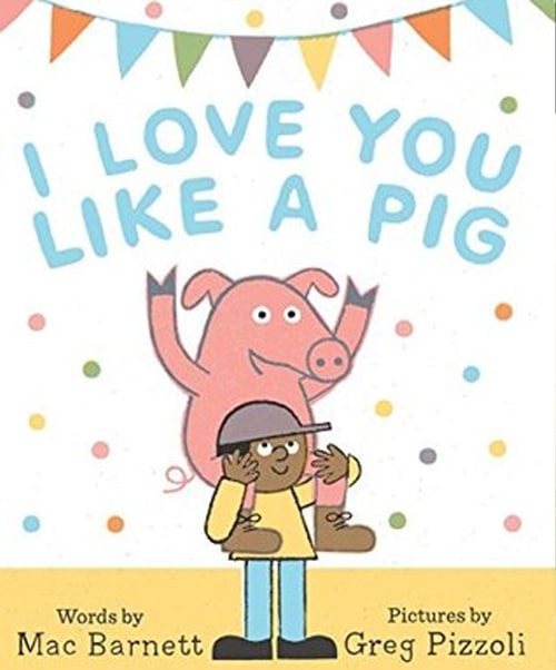 Children's Books - I Love You Like a Pig by Mac Barnett