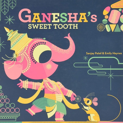 Children's Books - Ganesha’s Sweet Tooth by Emily Haynes and Sanjay Patel