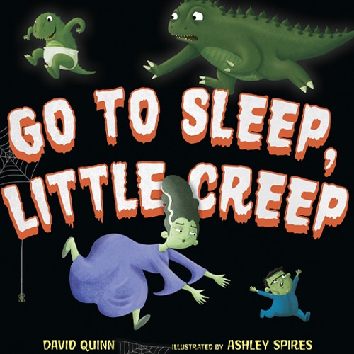 Children's Books - Go to Sleep, Little Creep by David Quinn