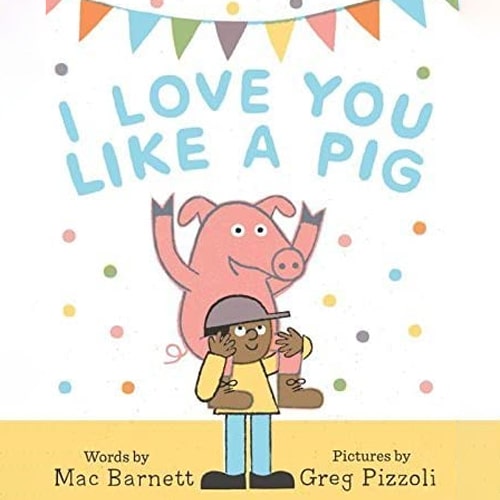 Children's Books - I Love You Like a Pig by Mac Barnett
