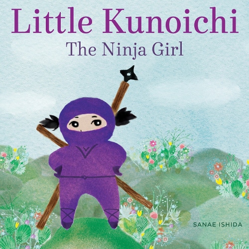 Children's Books - Little Kunoichi The Ninja Girl by Sanae Ishida