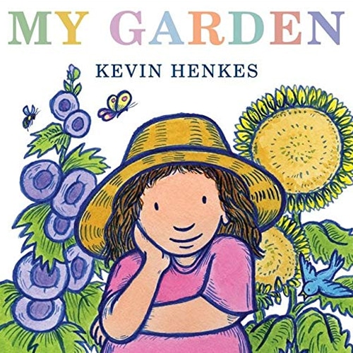 Children's Books - My Garden by Kevin Henkes