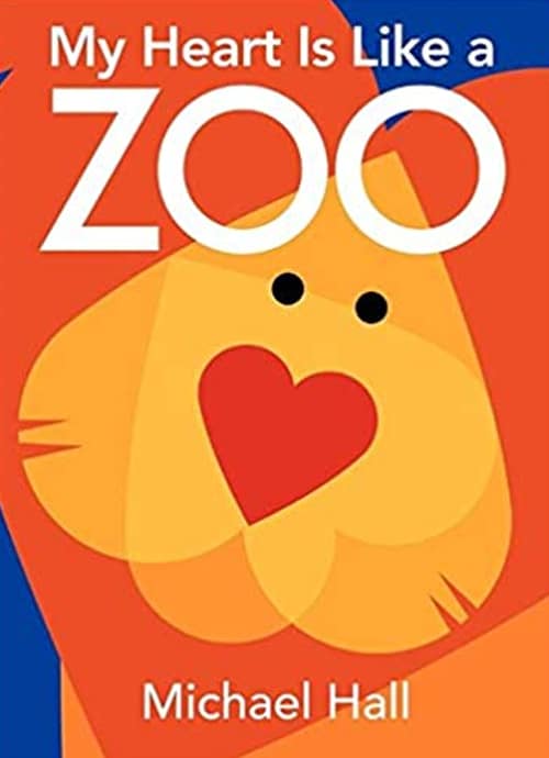Children's Books - My Heart Is Like a Zoo by Michael Hall