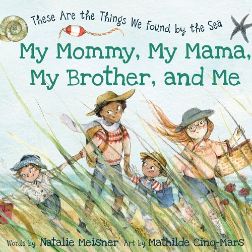 Children's Books - My Mommy, My Mama, My Brother and Me These Are the Things We Found by the Sea by Natalie Meisner