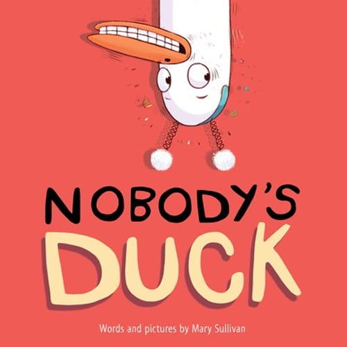 Children's Books - Nobody;s Duck by Mary Sullivan