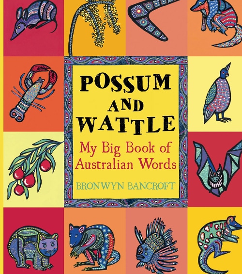 Children's Books - Possum and Wattle My Big Book of Australian Words by Bronwyn Bancroft