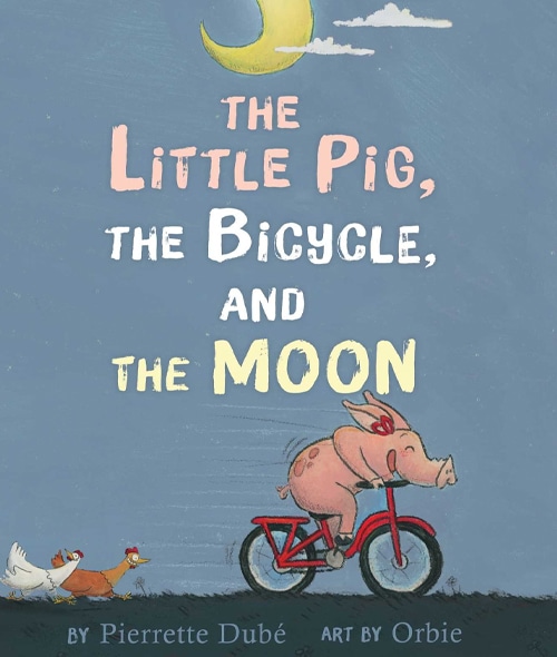 Children's Books - The Little Pig, The Bicycle, and the Moon by Pierette Dubé