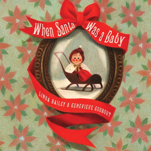 Children's Books - When Santa Was a Baby by Linda Bailey